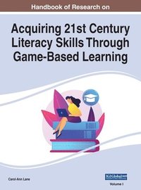 bokomslag Handbook of Research on Acquiring 21st Century Literacy Skills Through Game-Based Learning, VOL 1