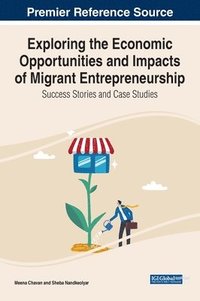 bokomslag Exploring the Economic Opportunities and Impacts of Migrant Entrepreneurship