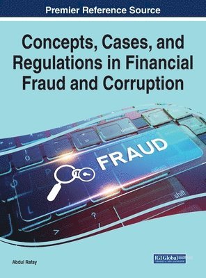 Abdul Rafay - Concepts, Cases, and Regulations in Financial Fraud and Corruption, Inbunden