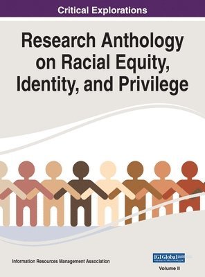 Information R Management Association - Research Anthology on Racial Equity, Identity, and Privilege, VOL 2, Inbunden