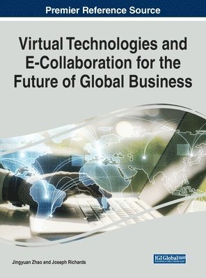 Jingyuan Zhao, Joseph Richards - Virtual Technologies and E-Collaboration for the Future of Global Business, Inbunden