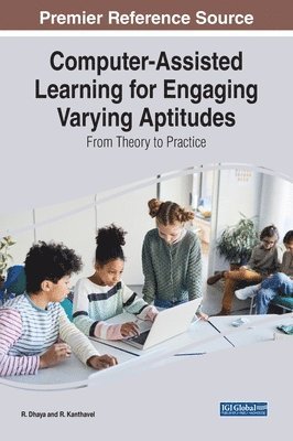 R. Dhaya, R. Kanthavel - Computer-Assisted Learning for Engaging Varying Aptitudes, Inbunden