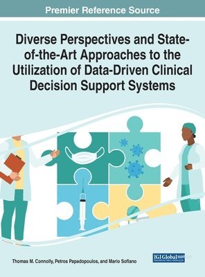 Thomas M. Connolly, Petros Papadopoulos, Mario Soflano - Diverse Perspectives and State-of-the-Art Approaches to the Utilization of Data-Driven Clinical Decision Support Systems, Inbunden
