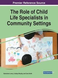 bokomslag The Role of Child Life Specialists in Community Settings