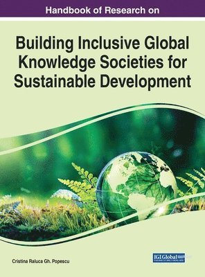 Cristina Raluca Gh. Popescu, Cristina Raluca Gh Popescu - Handbook of Research on Building Inclusive Global Knowledge Societies for Sustainable Development, Inbunden