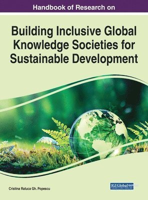 Handbook of Research on Building Inclusive Global Knowledge Societies for Sustainable Development 1