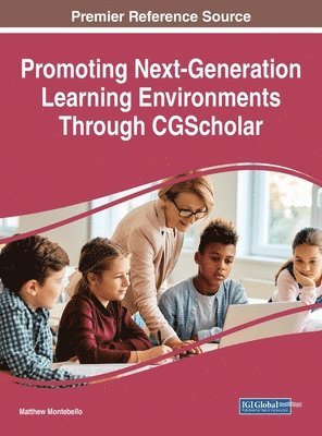 Matthew Montebello - Promoting Next-Generation Learning Environments Through CGScholar, Inbunden