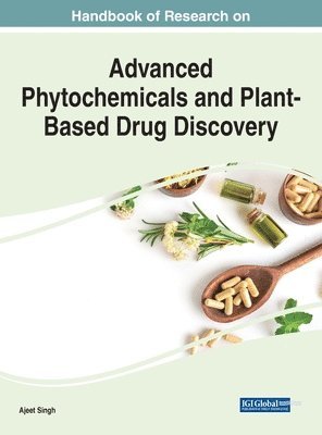 Ajeet Singh - Handbook of Research on Advanced Phytochemicals and Plant-Based Drug Discovery, Inbunden