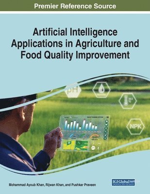 Mohammad Ayoub Khan, Rijwan Khan - Artificial Intelligence Applications in Agriculture and Food Quality Improvement, Häftad