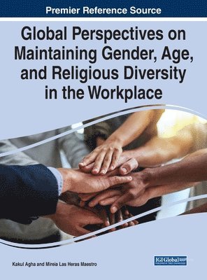 Kakul Agha, Mireia Las Heras Maestro - Global Perspectives on Maintaining Gender, Age, and Religious Diversity in the Workplace, Inbunden