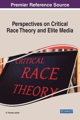 Perspectives on Critical Race Theory and Elite Media 1