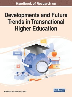 Gareth Richard Morris, Li Li - Handbook of Research on Developments and Future Trends in Transnational Higher Education, Inbunden