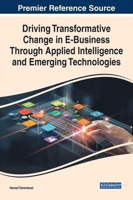 bokomslag Driving Transformative Change in E-Business Through Applied Intelligence and Emerging Technologies