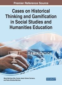 bokomslag Cases on Historical Thinking and Gamification in Social Studies and Humanities Education