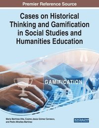bokomslag Cases on Historical Thinking and Gamification in Social Studies and Humanities Education