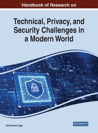 bokomslag Handbook of Research on Technical, Privacy, and Security Challenges in a Modern World