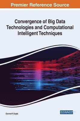 Convergence of Big Data Technologies and Computational Intelligent Techniques 1