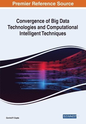 Convergence of Big Data Technologies and Computational Intelligent Techniques 1