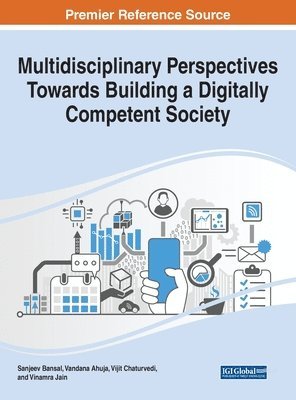 Sanjeev Bansal, Vandana Ahuja, Vijit Chaturvedi, Vinamra Jain - Multidisciplinary Perspectives Towards Building a Digitally Competent Society, Inbunden