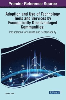 Alice S. Etim - Adoption and Use of Technology Tools and Services by Economically Disadvantaged Communities, Inbunden
