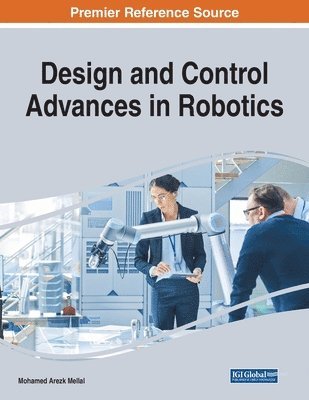 Mohamed Arezk Mellal - Design and Control Advances in Robotics, Häftad