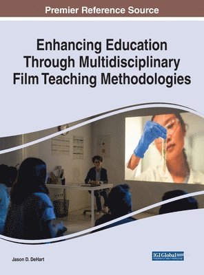 Jason D. DeHart - Enhancing Education Through Multidisciplinary Film Teaching Methodologies, Inbunden