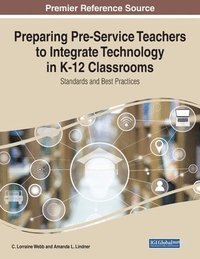 bokomslag Preparing Pre-Service Teachers to Integrate Technology in K-12 Classrooms: Standards and Best Practices