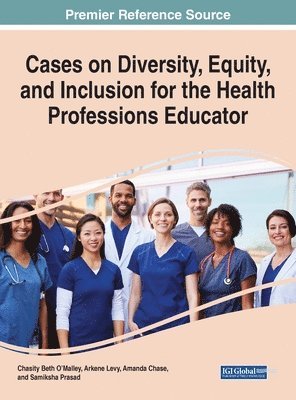 Cases on Diversity, Equity, and Inclusion for the Health Professions Educator 1