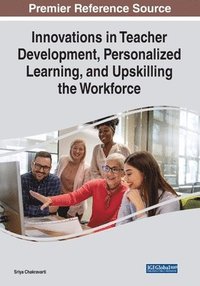 bokomslag Innovations in Teacher Development, Personalized Learning, and Upskilling the Workforce