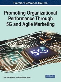 bokomslag Promoting Organizational Performance Through 5G and Agile Marketing