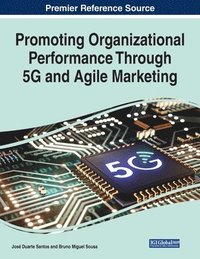 bokomslag Promoting Organizational Performance Through 5G and Agile Marketing