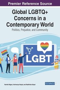 bokomslag Global LGBTQ+ Concerns in a Contemporary World: Politics, Prejudice, and Community