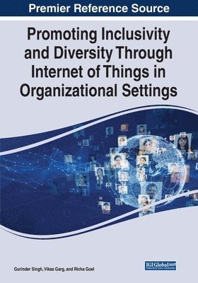Gurinder Singh, Vikas Garg - Promoting Inclusivity and Diversity Through Internet of Things in Organizational Settings, Häftad