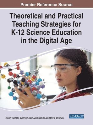 bokomslag Theoretical and Practical Teaching Strategies for K-12 Science Education in the Digital Age