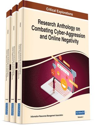 Research Anthology on Combating Cyber-Aggression and Online Negativity
