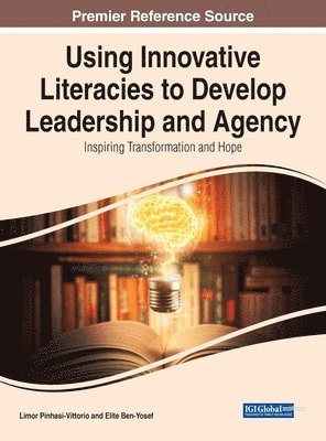 bokomslag Using Innovative Literacies to Develop Leadership and Agency: Inspiring Transformation and Hope