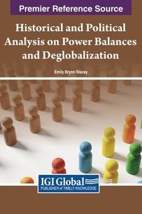 bokomslag Historical and Political Analysis on Power Balances and Deglobalization