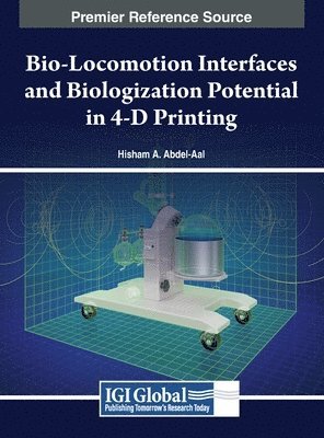 bokomslag Bio-Locomotion Interfaces and Biologization Potential in 4-D Printing