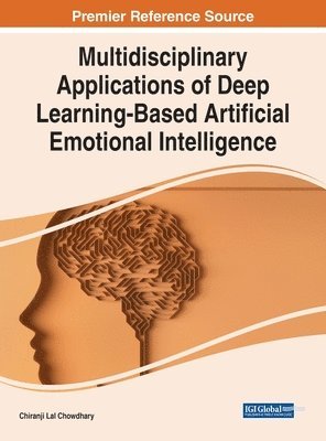 Chiranji Lal Chowdhary - Multidisciplinary Applications of Deep Learning-Based Artificial Emotional Intelligence, Inbunden