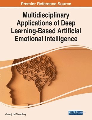 Chiranji Lal Chowdhary - Multidisciplinary Applications of Deep Learning-Based Artificial Emotional Intelligence, Häftad