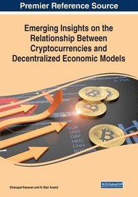 bokomslag Emerging Insights on the Relationship Between Cryptocurrencies and Decentralized Economic Models