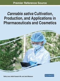 bokomslag Cannabis sativa Cultivation, Production, and Applications in Pharmaceuticals and Cosmetics