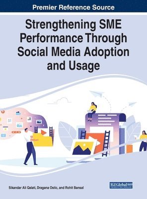 Sikandar Ali Qalati, Dragana Ostic, Rohit Bansal - Strengthening SME Performance Through Social Media Adoption and Usage, Inbunden