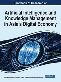 bokomslag Handbook of Research on Artificial Intelligence and Knowledge Management in Asia's Digital Economy