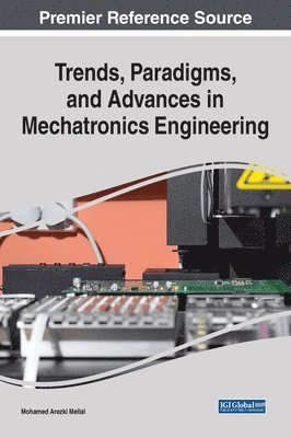 Mohamed Arezki Mellal - Trends, Paradigms, and Advances in Mechatronics Engineering, Inbunden