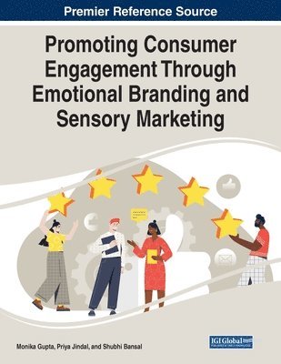 Monika Gupta, Priya Jindal - Promoting Consumer Engagement Through Emotional Branding and Sensory Marketing, Häftad