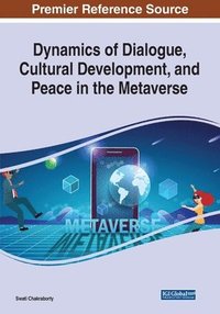 bokomslag Dynamics of Dialogue, Cultural Development, and Peace in the Metaverse