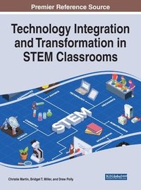 bokomslag Technology Integration and Transformation in STEM Classrooms