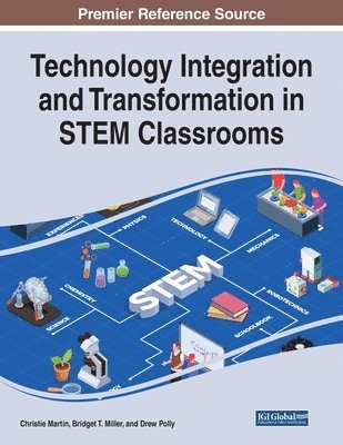 Christie Martin, Bridget T. Miller, Drew Polly - Technology Integration and Transformation in STEM Classrooms, Häftad