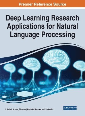 L. Ashok Kumar, Dhanaraj Karthika Renuka, S. Geetha - Deep Learning Research Applications for Natural Language Processing, Inbunden